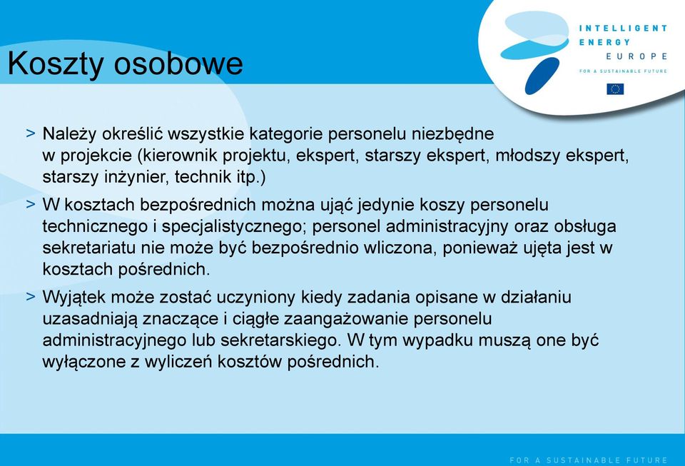 ) > W kosztach bezpośrednich można ująć jedynie koszy personelu technicznego i specjalistycznego; personel administracyjny oraz obsługa sekretariatu nie może