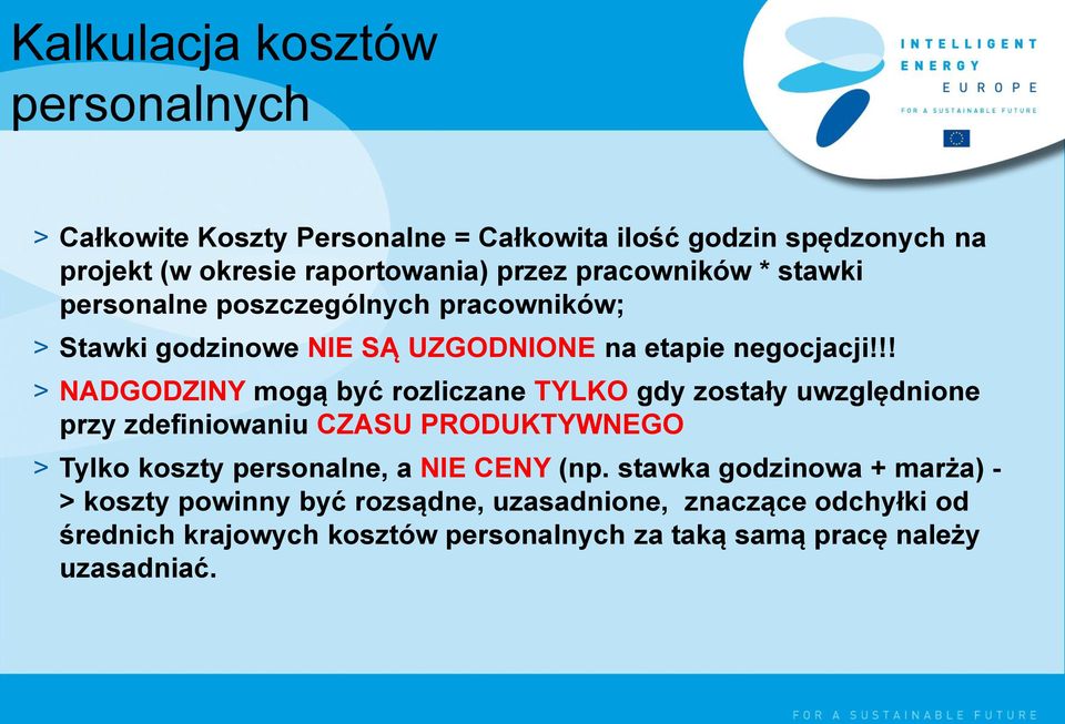 !! > NADGODZINY mogą być rozliczane TYLKO gdy zostały uwzględnione przy zdefiniowaniu CZASU PRODUKTYWNEGO > Tylko koszty personalne, a NIE CENY