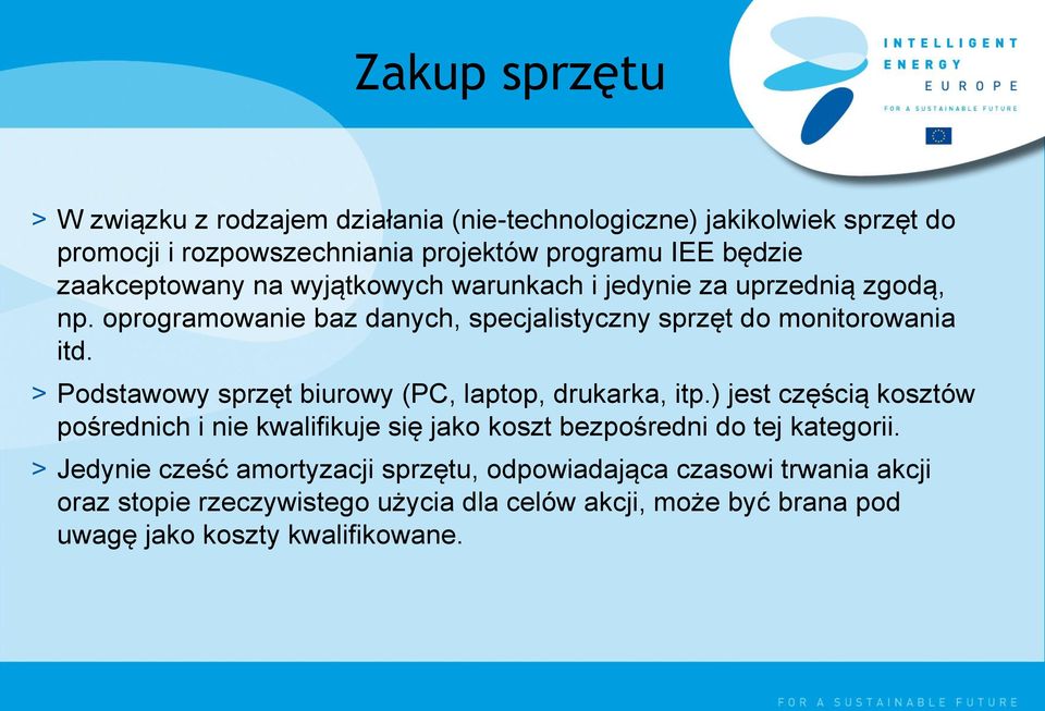> Podstawowy sprzęt biurowy (PC, laptop, drukarka, itp.) jest częścią kosztów pośrednich i nie kwalifikuje się jako koszt bezpośredni do tej kategorii.