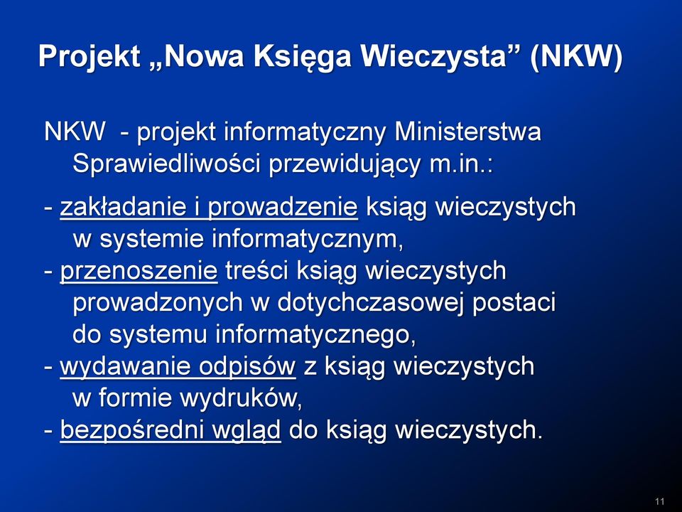 : - zakładanie i prowadzenie ksiąg wieczystych w systemie informatycznym, - przenoszenie treści