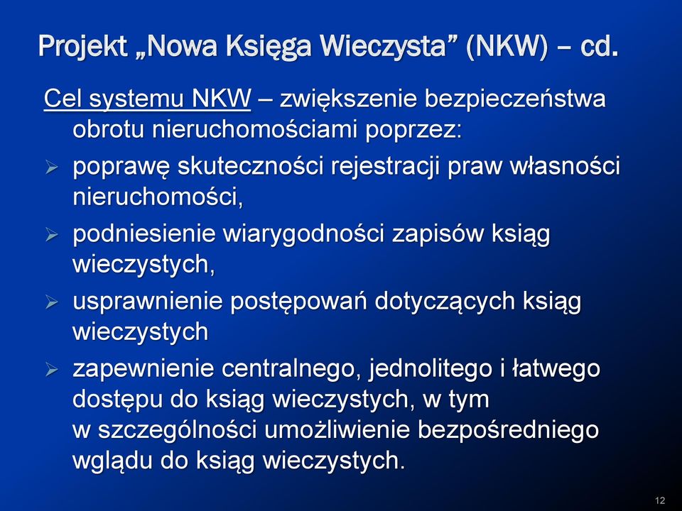 praw własności nieruchomości, podniesienie wiarygodności zapisów ksiąg wieczystych, usprawnienie postępowań