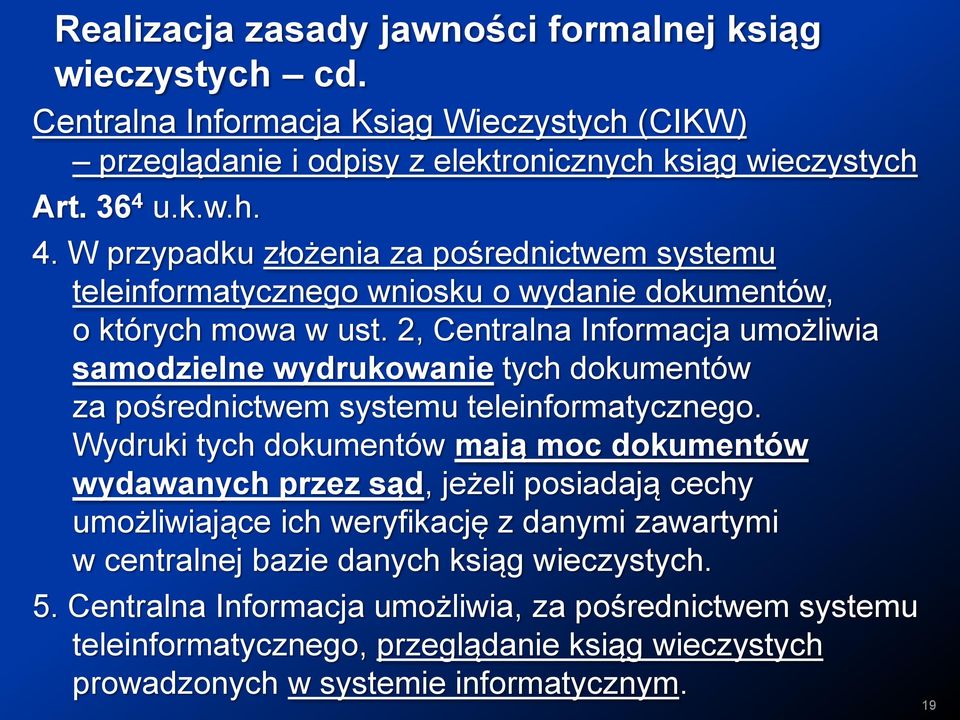 2, Centralna Informacja umożliwia samodzielne wydrukowanie tych dokumentów za pośrednictwem systemu teleinformatycznego.