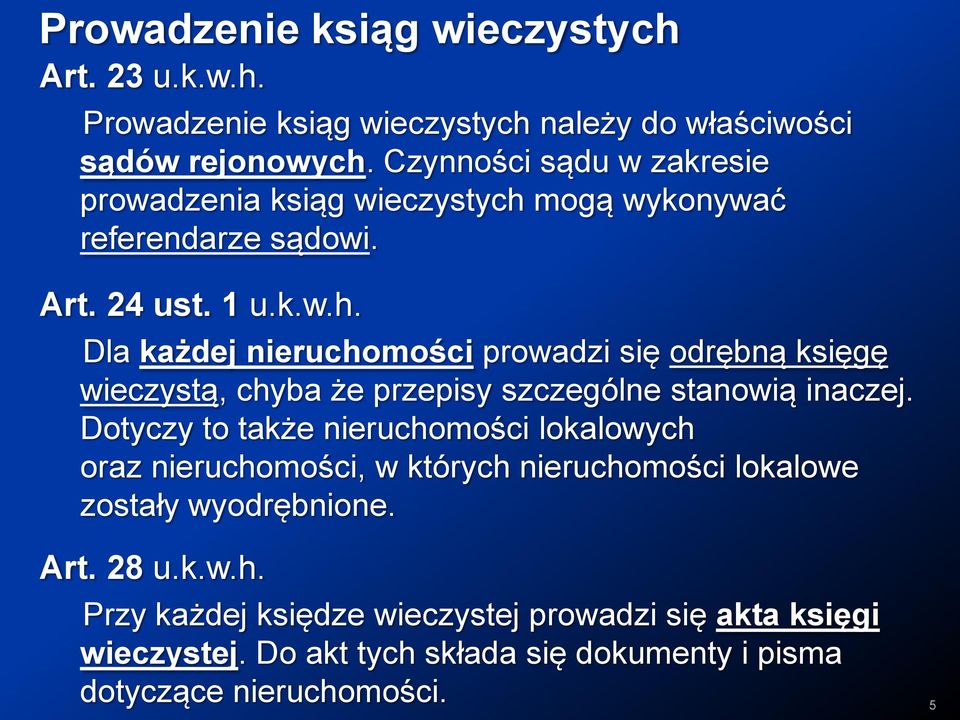 mogą wykonywać referendarze sądowi. Art. 24 ust. 1 u.k.w.h.