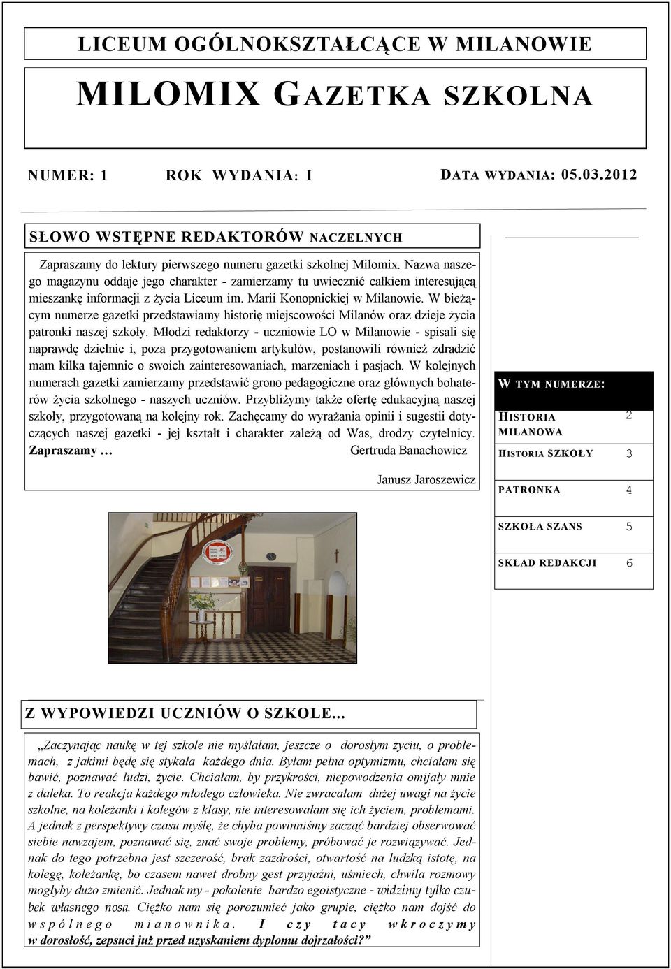 Nazwa naszego magazynu oddaje jego charakter - zamierzamy tu uwiecznić całkiem interesującą mieszankę informacji z życia Liceum im. Marii Konopnickiej w Milanowie.