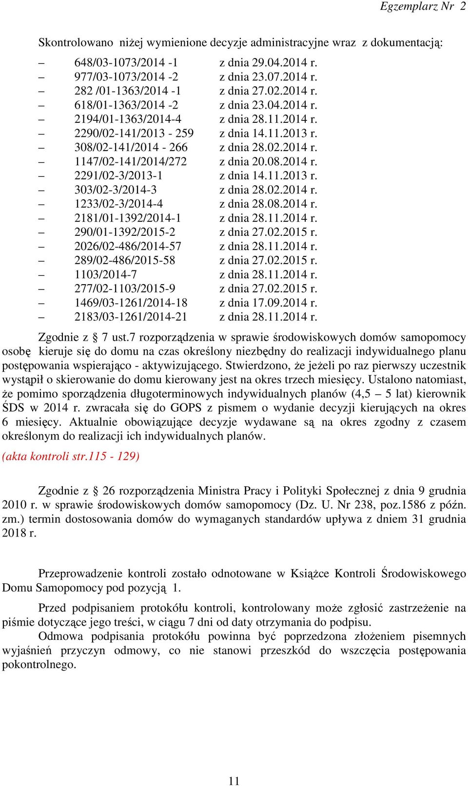 11.2013 r. 303/02-3/2014-3 z dnia 28.02.2014 r. 1233/02-3/2014-4 z dnia 28.08.2014 r. 2181/01-1392/2014-1 z dnia 28.11.2014 r. 290/01-1392/2015-2 z dnia 27.02.2015 r. 2026/02-486/2014-57 z dnia 28.11.2014 r. 289/02-486/2015-58 z dnia 27.