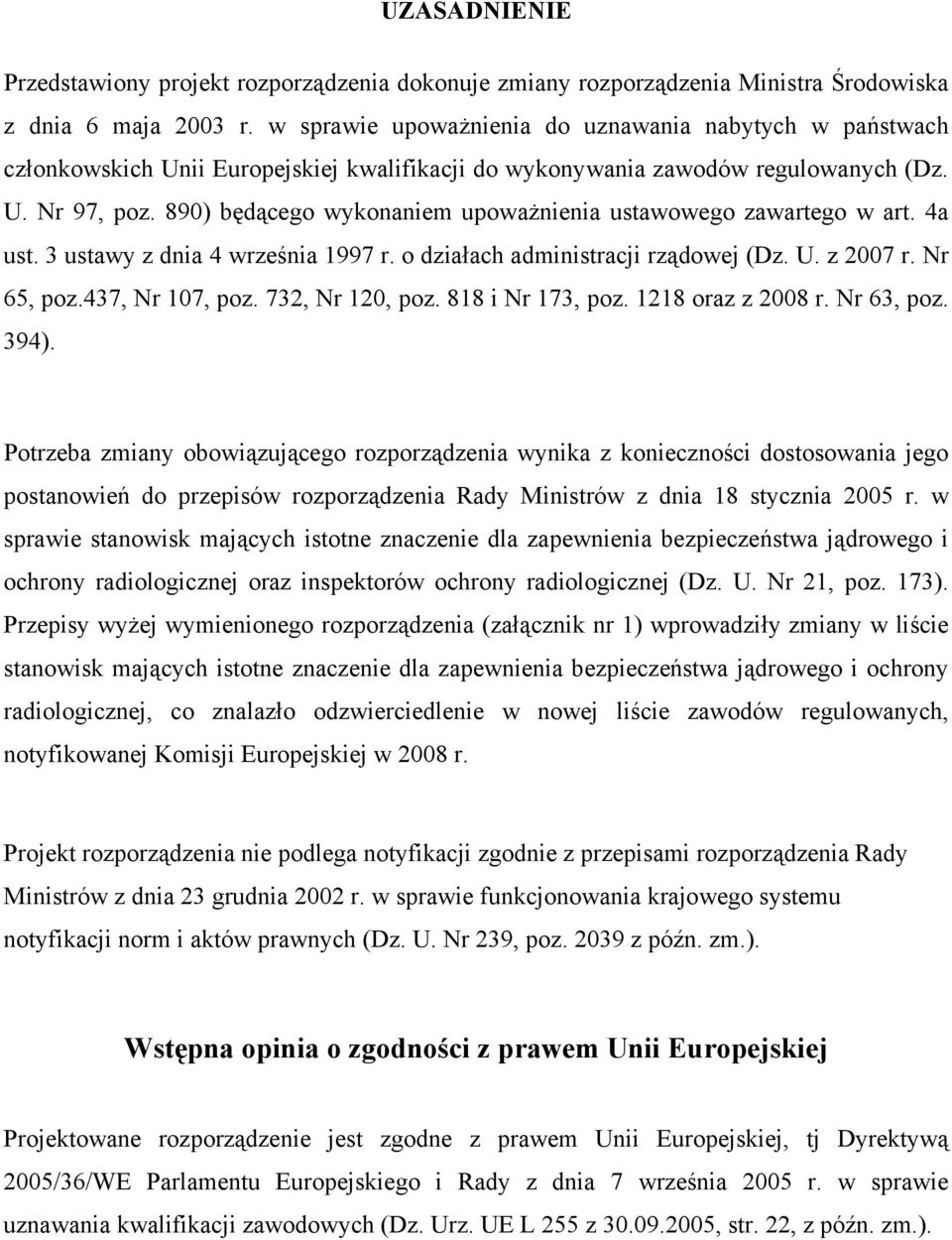 890) będącego wykonaniem upoważnienia ustawowego zawartego w art. 4a ust. 3 ustawy z dnia 4 września 1997 r. o działach administracji rządowej (Dz. U. z 2007 r. Nr 65, poz.437, Nr 107, poz.