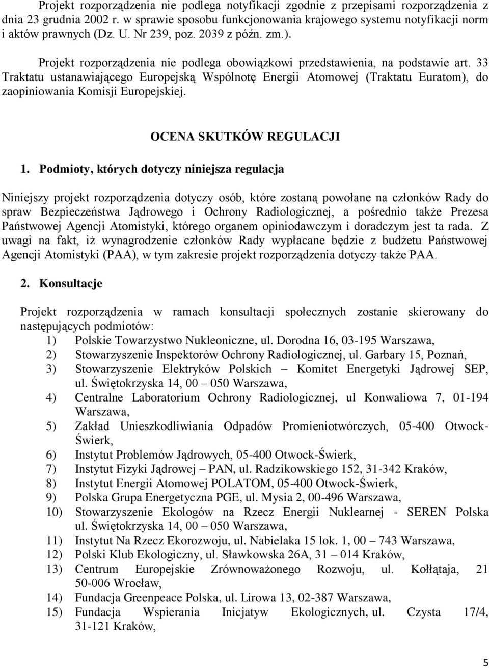 33 Traktatu ustanawiającego Europejską Wspólnotę Energii Atomowej (Traktatu Euratom), do zaopiniowania Komisji Europejskiej. OCENA SKUTKÓW REGULACJI 1.