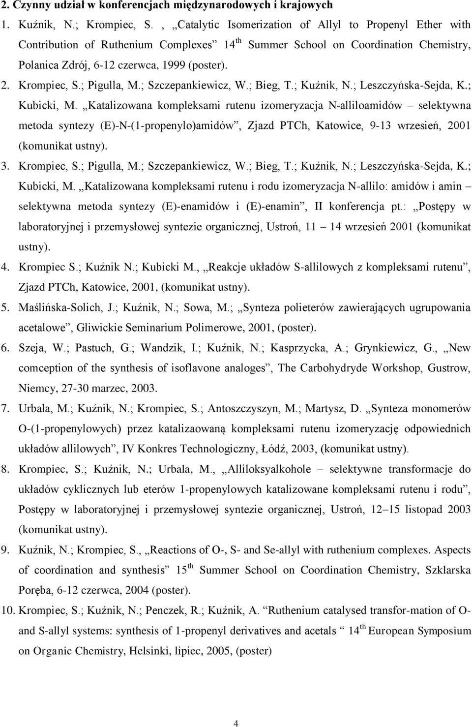 Krompiec, S.; Pigulla, M.; Szczepankiewicz, W.; Bieg, T.; Kuźnik, N.; Leszczyńska-Sejda, K.; Kubicki, M.