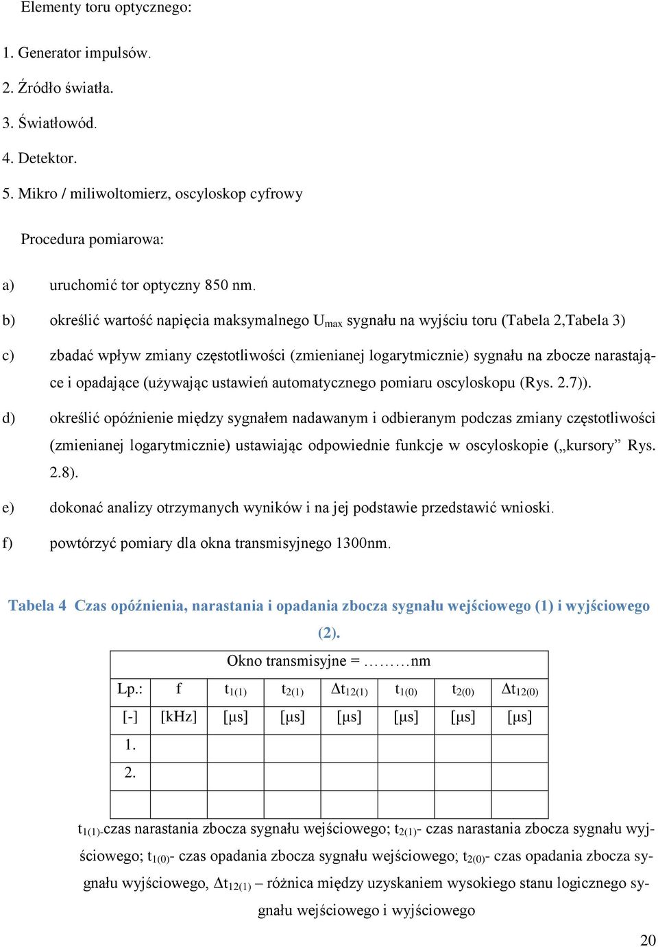 (używając ustawień automatycznego pomiaru oscyloskopu (Rys. 2.7)).