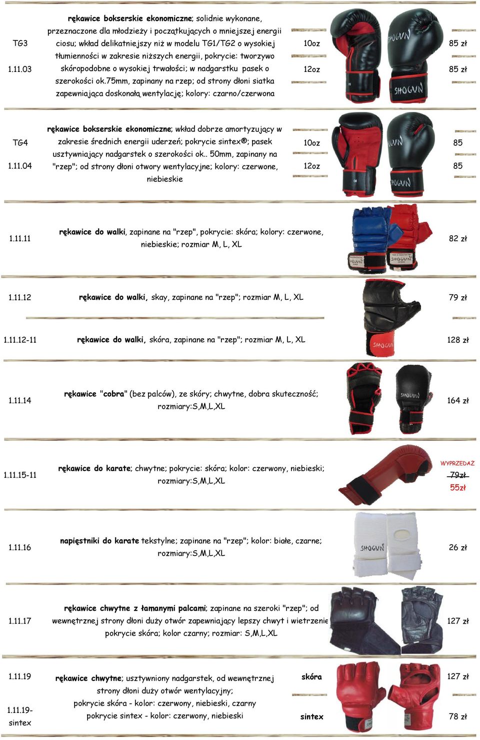 75mm, zapinany na rzep; od strony dłoni siatka zapewniająca doskonałą wentylację; kolory: czarno/czerwona rękawice bokserskie ekonomiczne; wkład dobrze amortyzujący w TG4 zakresie średnich energii