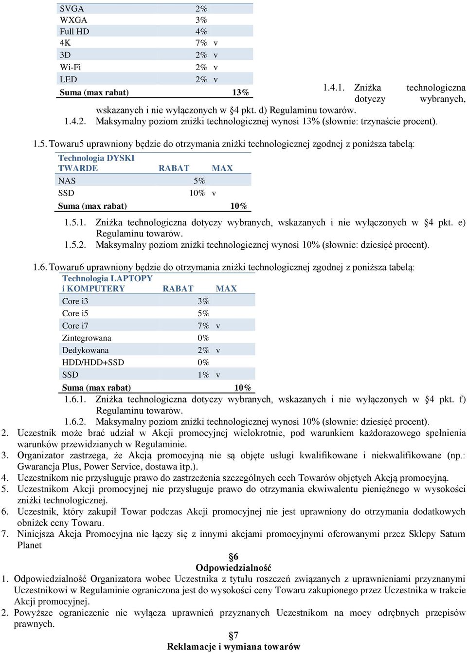 e) 1.5.2. Maksymalny poziom zniżki technologicznej wynosi 10% (słownie: dziesięć procent). 1.6.