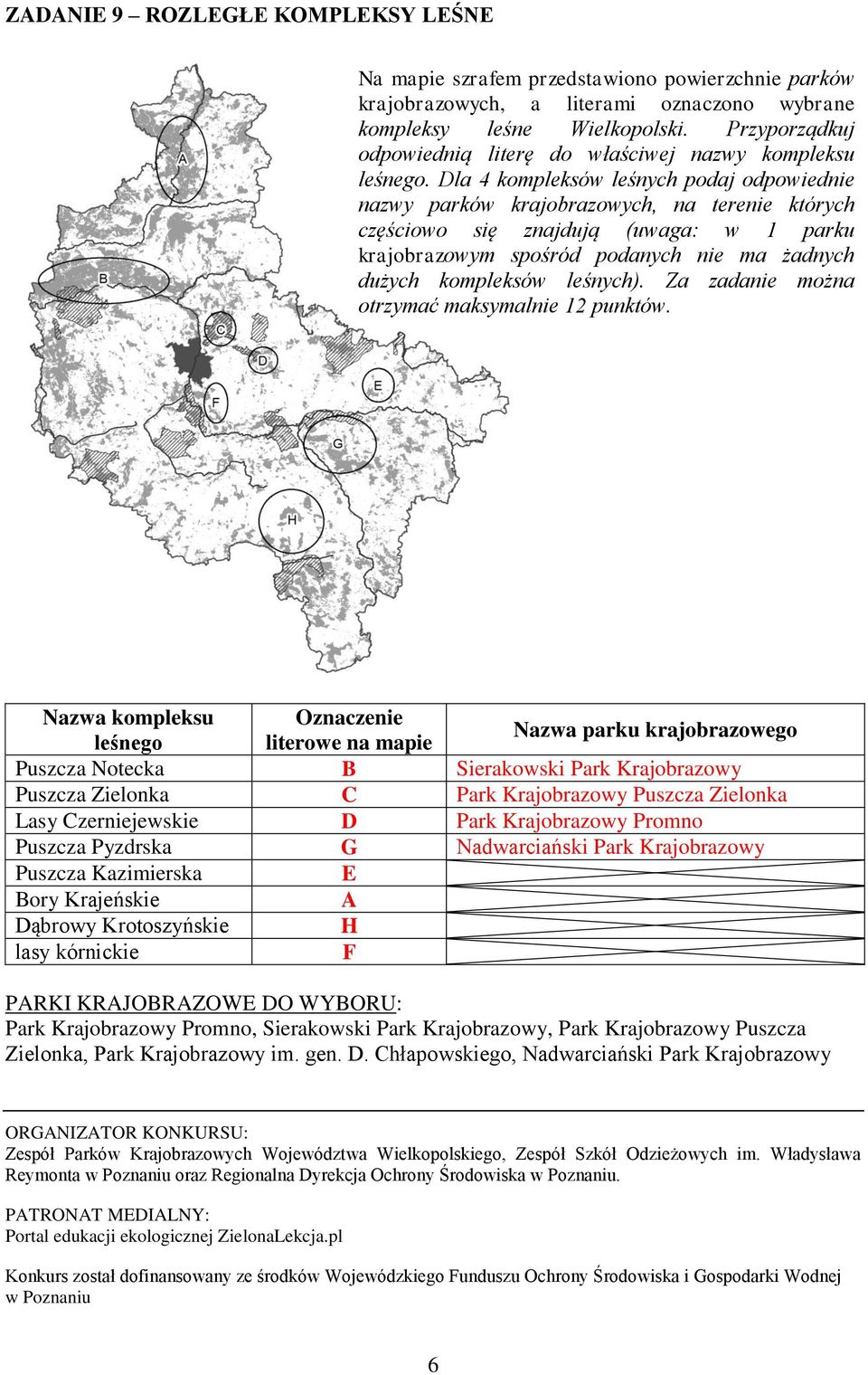 Dla 4 kompleksów leśnych podaj odpowiednie nazwy parków krajobrazowych, na terenie których częściowo się znajdują (uwaga: w 1 parku krajobrazowym spośród podanych nie ma żadnych dużych kompleksów