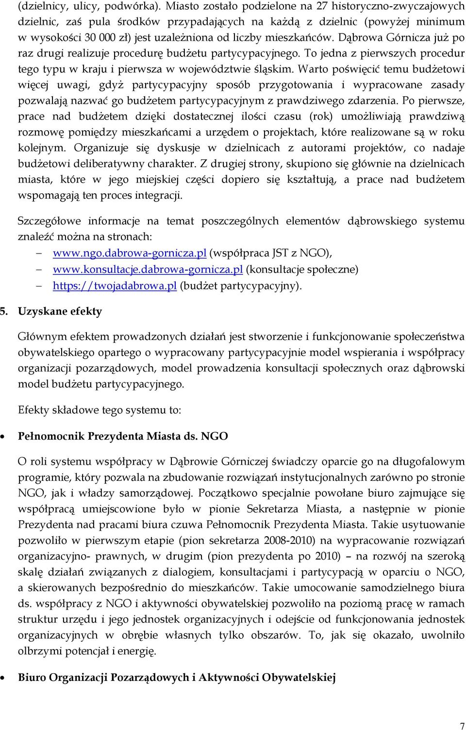 Dąbrowa Górnicza już po raz drugi realizuje procedurę budżetu partycypacyjnego. To jedna z pierwszych procedur tego typu w kraju i pierwsza w województwie śląskim.