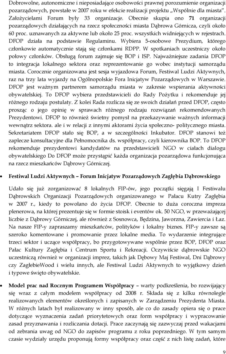 uznawanych za aktywne lub około 25 proc. wszystkich widniejących w rejestrach. DFOP działa na podstawie Regulaminu.