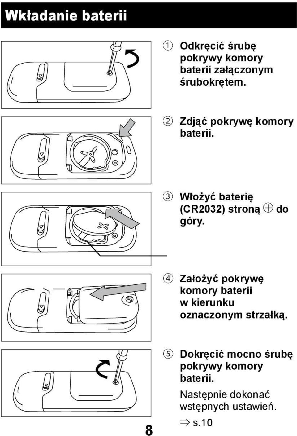 3 Włożyć baterię (CR2032) stroną góry.