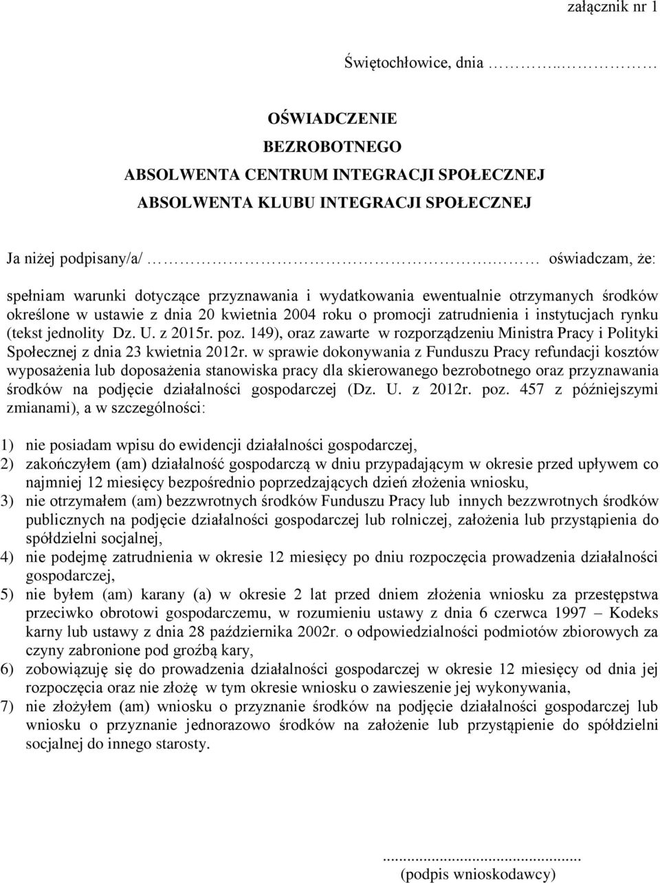 (tekst jednolity Dz. U. z 2015r. poz. 149), oraz zawarte w rozporządzeniu Ministra Pracy i Polityki Społecznej z dnia 23 kwietnia 2012r.