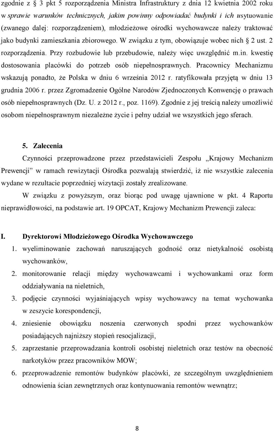 Przy rozbudowie lub przebudowie, należy więc uwzględnić m.in. kwestię dostosowania placówki do potrzeb osób niepełnosprawnych.