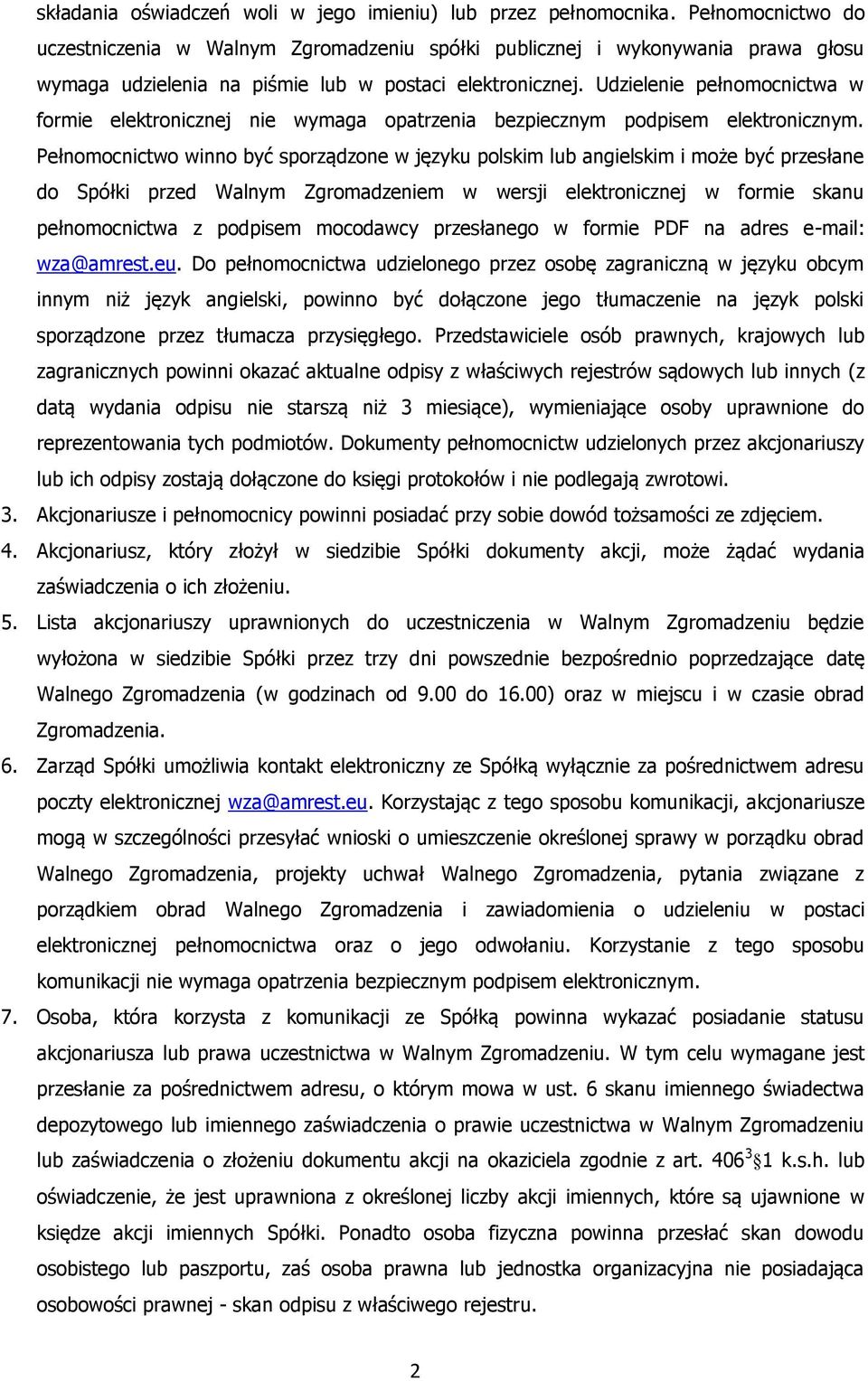 Udzielenie pełnomocnictwa w formie elektronicznej nie wymaga opatrzenia bezpiecznym podpisem elektronicznym.