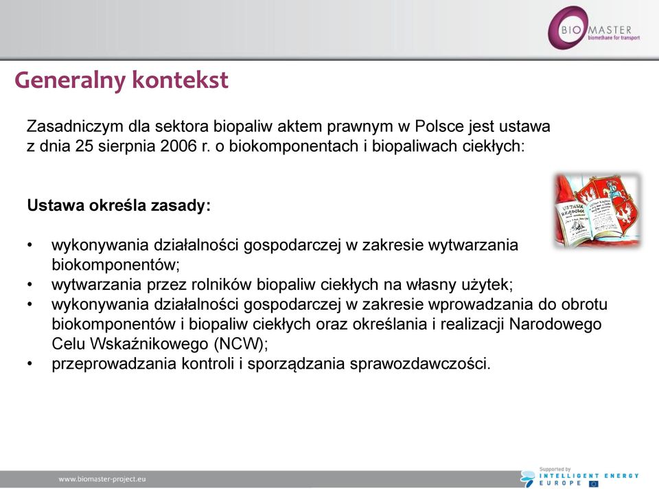 biokomponentów; wytwarzania przez rolników biopaliw ciekłych na własny użytek; wykonywania działalności gospodarczej w zakresie