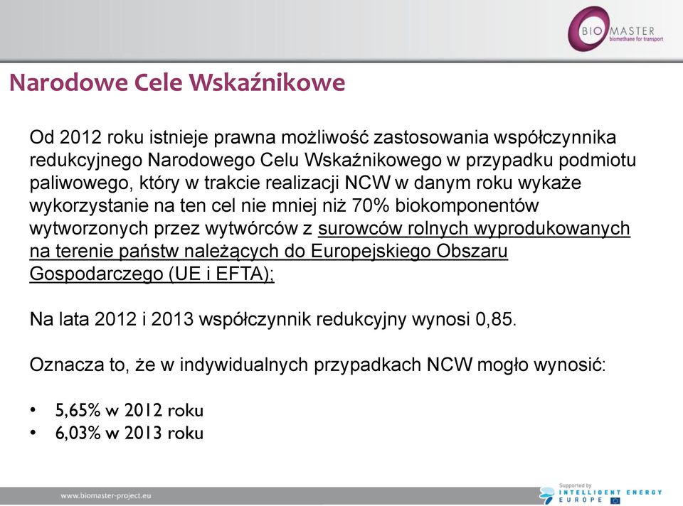 wytworzonych przez wytwórców z surowców rolnych wyprodukowanych na terenie państw należących do Europejskiego Obszaru Gospodarczego (UE i EFTA);