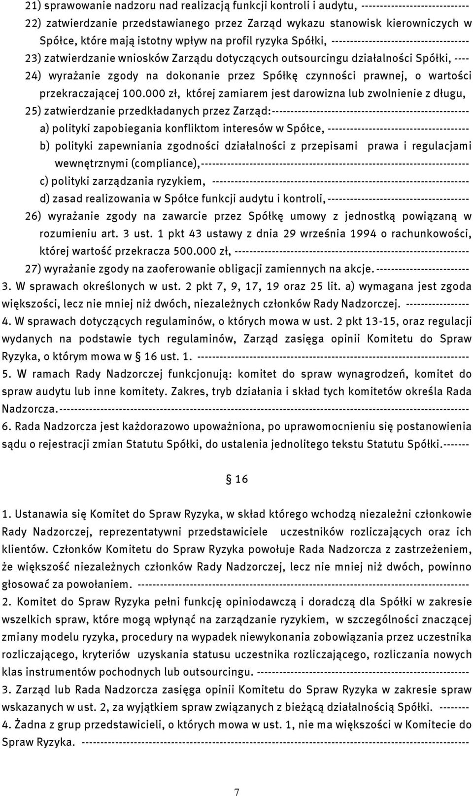 przez Spółkę czynności prawnej, o wartości przekraczającej 100.