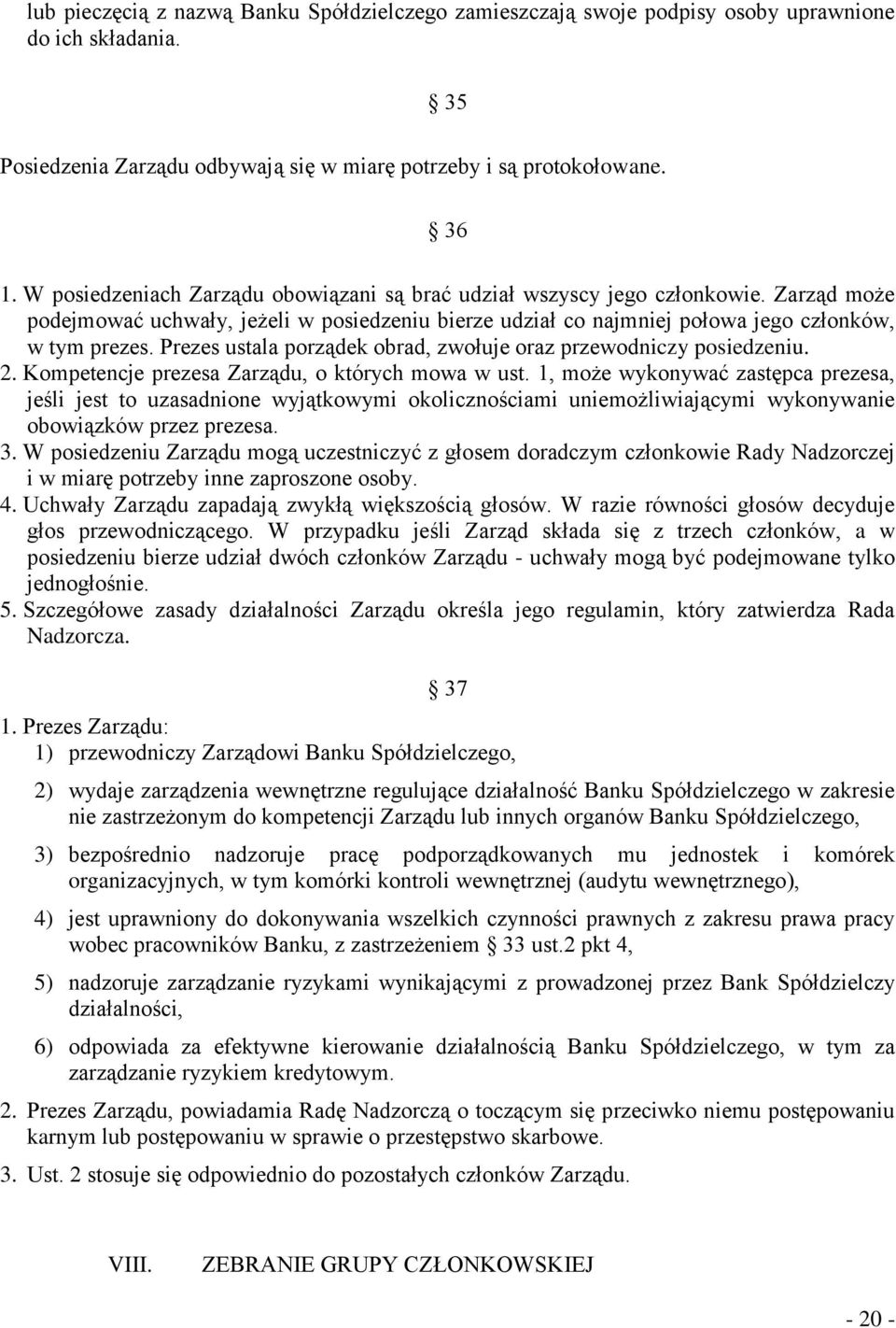 Prezes ustala porządek obrad, zwołuje oraz przewodniczy posiedzeniu. 2. Kompetencje prezesa Zarządu, o których mowa w ust.