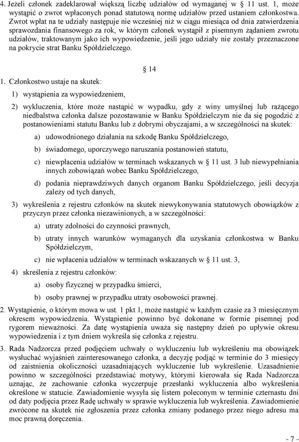 traktowanym jako ich wypowiedzenie, jeśli jego udziały nie zostały przeznaczone na pokrycie strat Banku Spółdzielczego. 1.