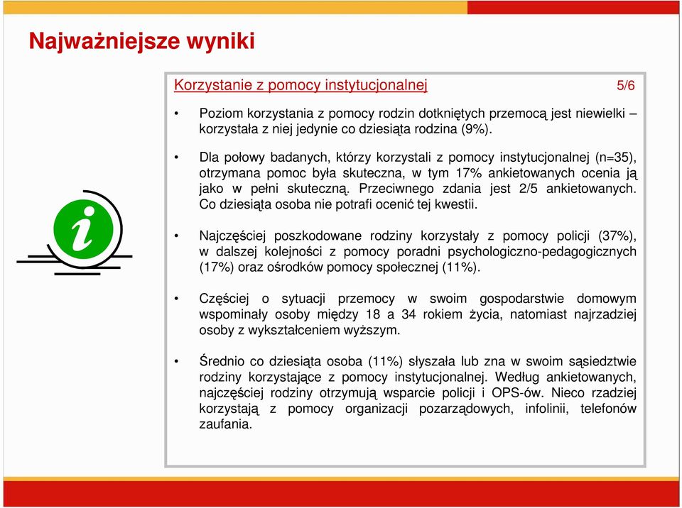 Przeciwnego zdania jest 2/5 ankietowanych. Co dziesiąta osoba nie potrafi ocenić tej kwestii.
