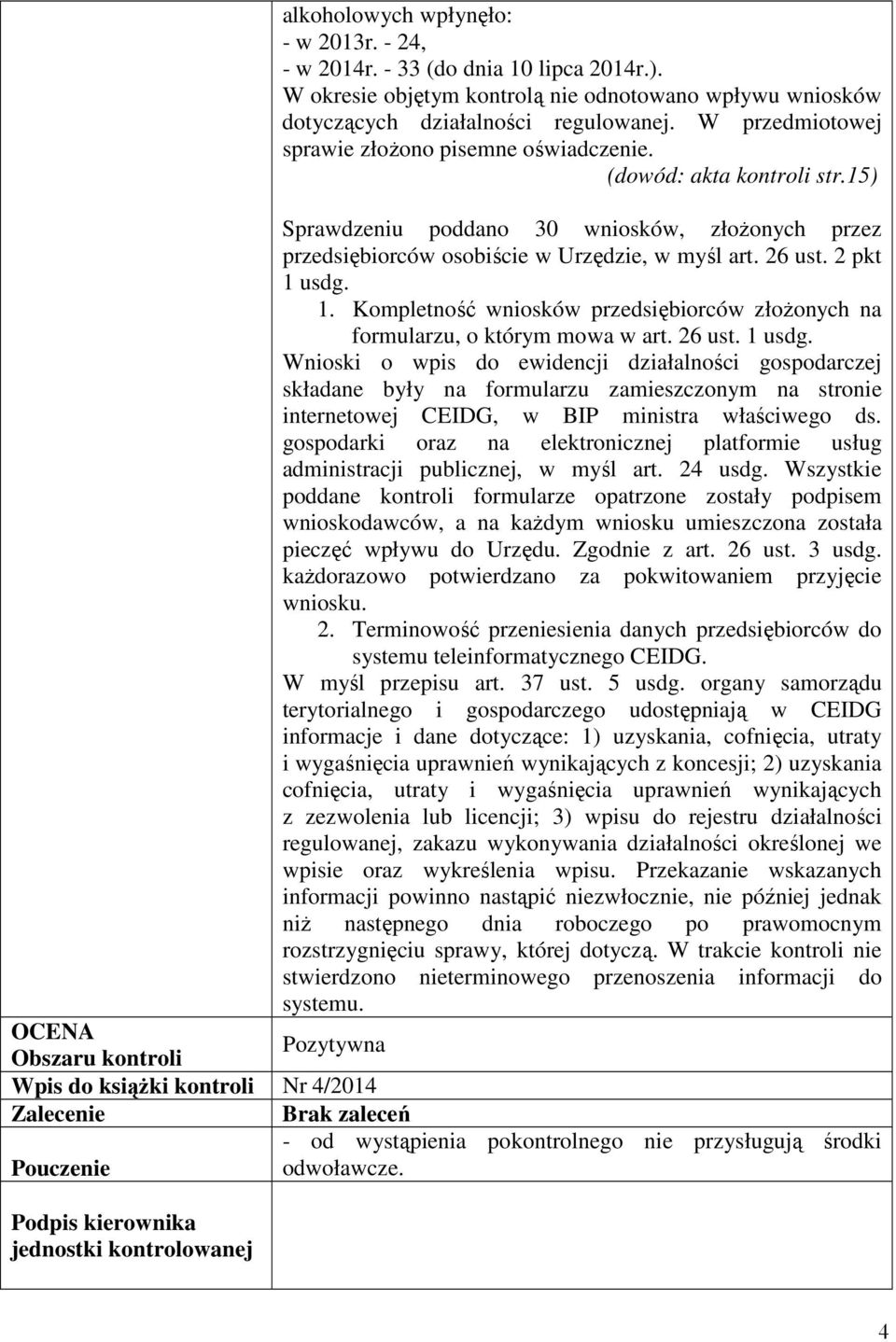 usdg. 1. Kompletność wniosków przedsiębiorców złoŝonych na formularzu, o którym mowa w art. 26 ust. 1 usdg.