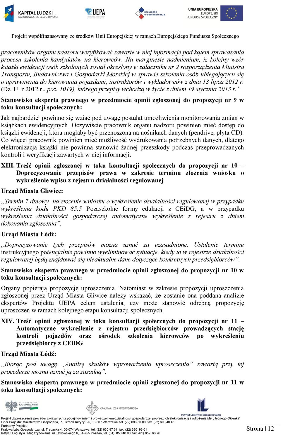 szkolenia osób ubiegających się o uprawnienia do kierowania pojazdami, instruktorów i wykładowców z dnia 13 lipca 2012 r. (Dz. U. z 2012 r., poz.