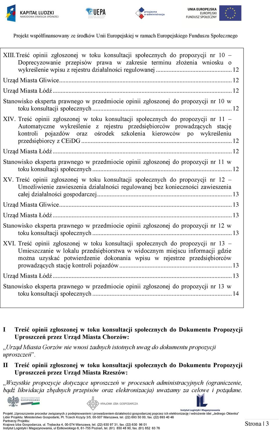 Treść opinii zgłoszonej w toku konsultacji społecznych do propozycji nr 11 Automatyczne wykreślenie z rejestru przedsiębiorców prowadzących stację kontroli pojazdów oraz ośrodek szkolenia kierowców