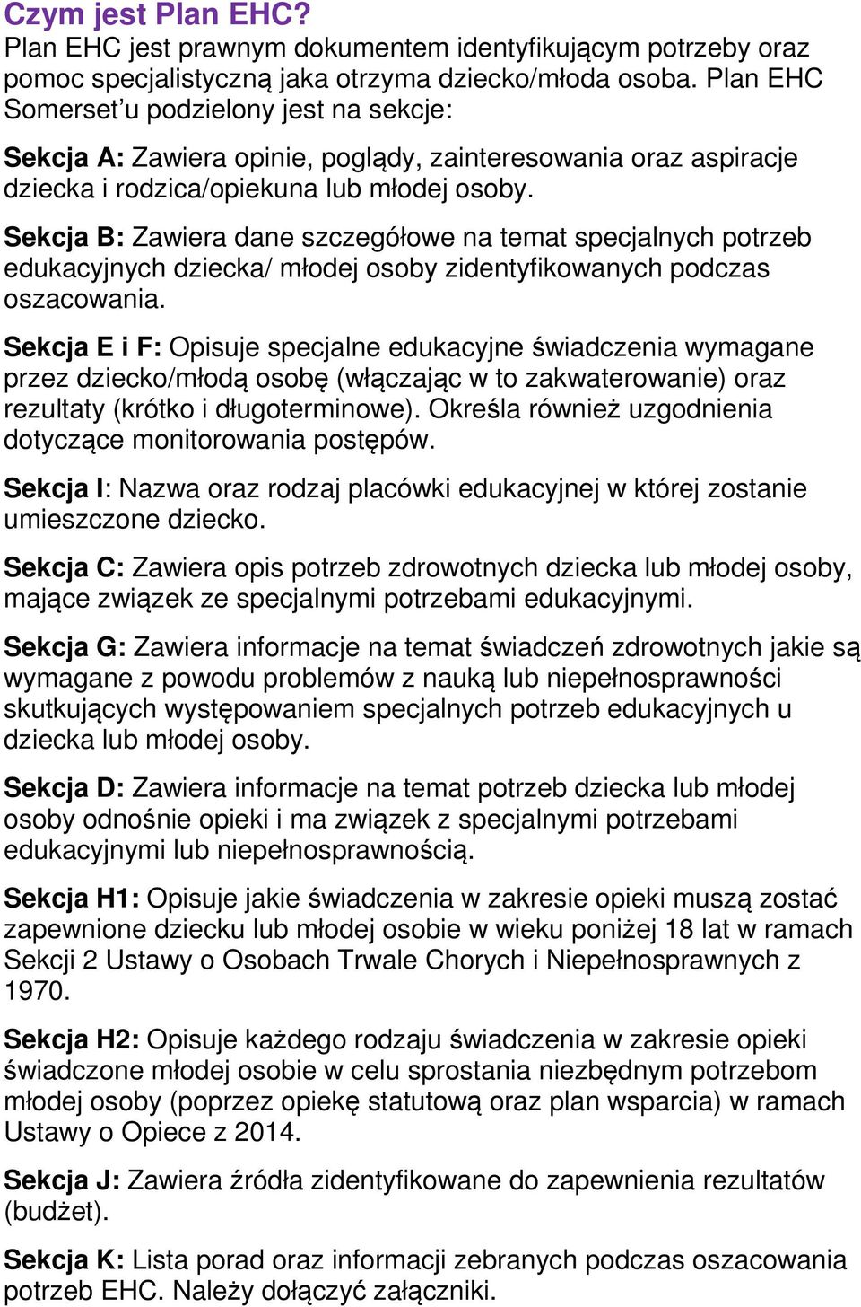 Sekcja B: Zawiera dane szczegółowe na temat specjalnych potrzeb edukacyjnych dziecka/ młodej osoby zidentyfikowanych podczas oszacowania.