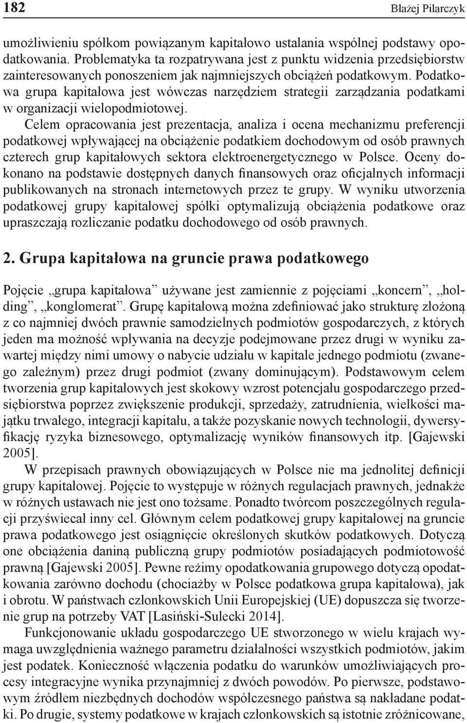 Podatkowa grupa kapitałowa jest wówczas narzędziem strategii zarządzania podatkami w organizacji wielopodmiotowej.