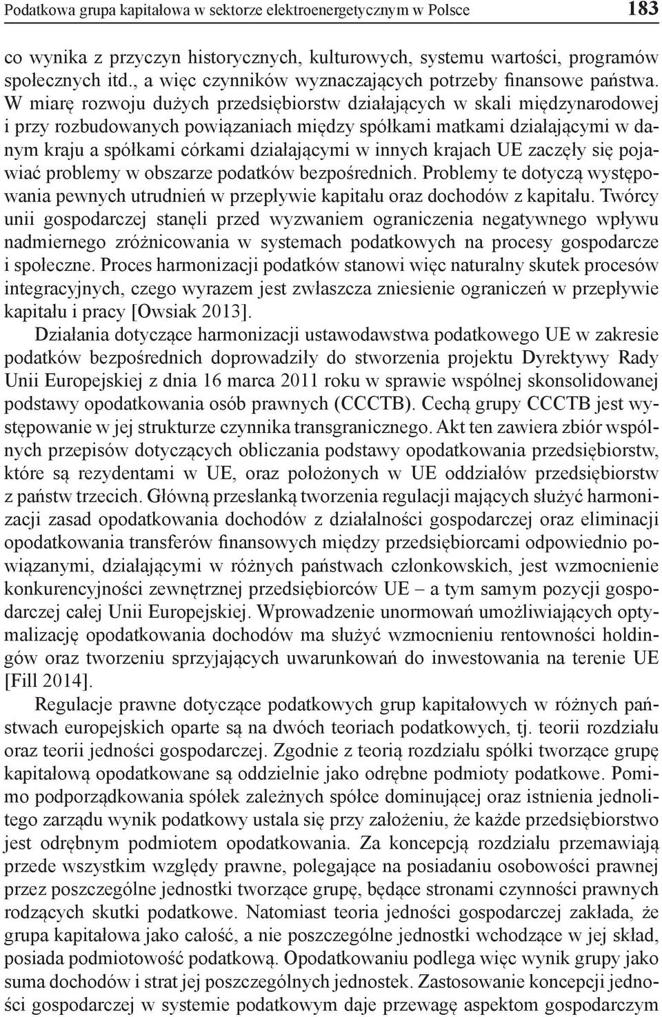 W miarę rozwo ju dużych przedsiębiorstw działających w skali międzynarodowej i przy rozbudowanych powiązaniach między spół kami matkami działającymi w danym kraju a spółkami córkami działającymi w in