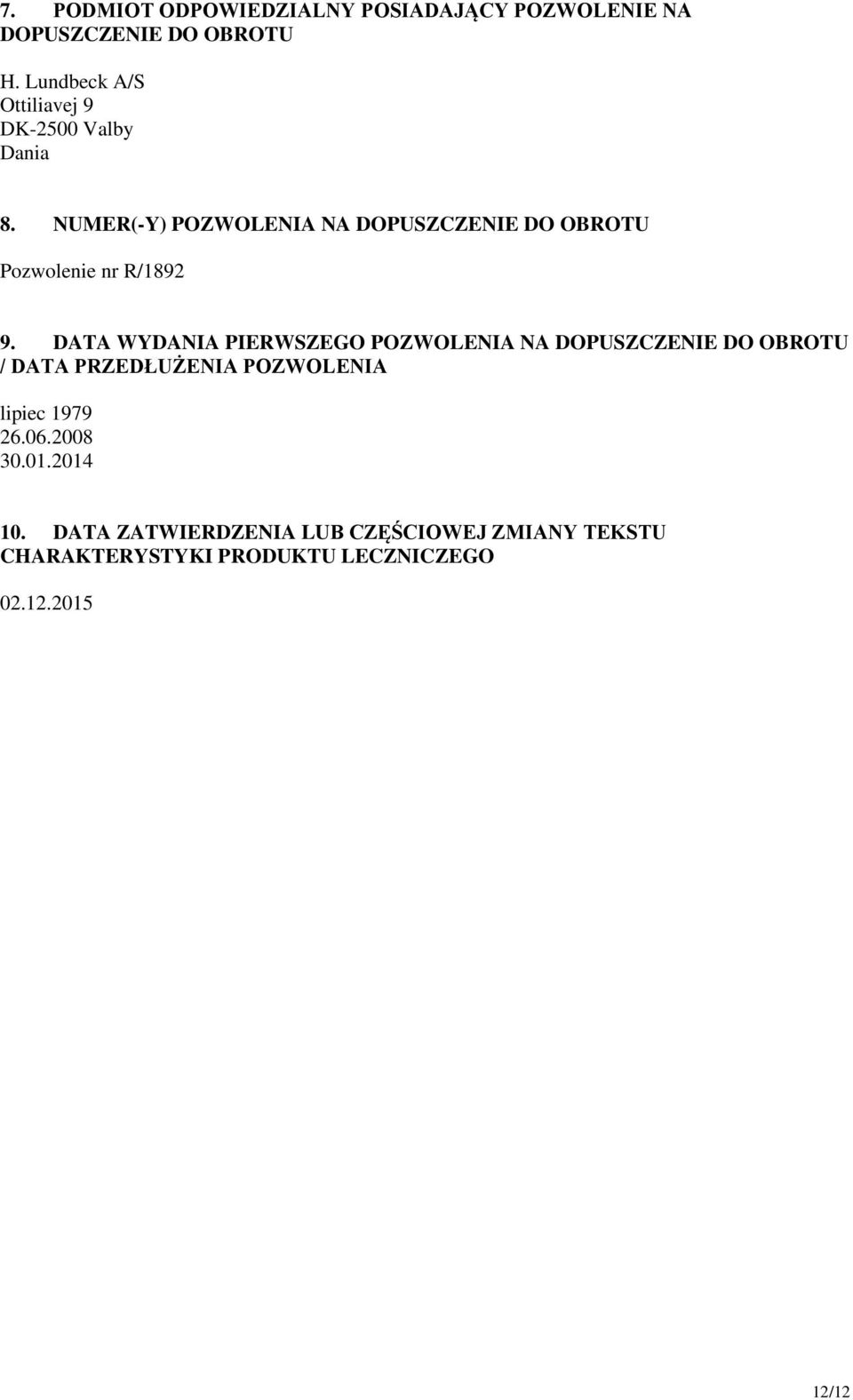 NUMER(-Y) POZWOLENIA NA DOPUSZCZENIE DO OBROTU Pozwolenie nr R/1892 9.