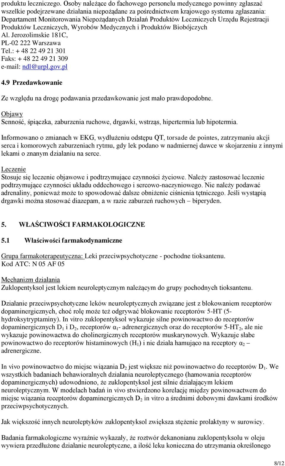 Działań Produktów Leczniczych Urzędu Rejestracji Produktów Leczniczych, Wyrobów Medycznych i Produktów Biobójczych Al. Jerozolimskie 181C, PL-02 222 Warszawa Tel.