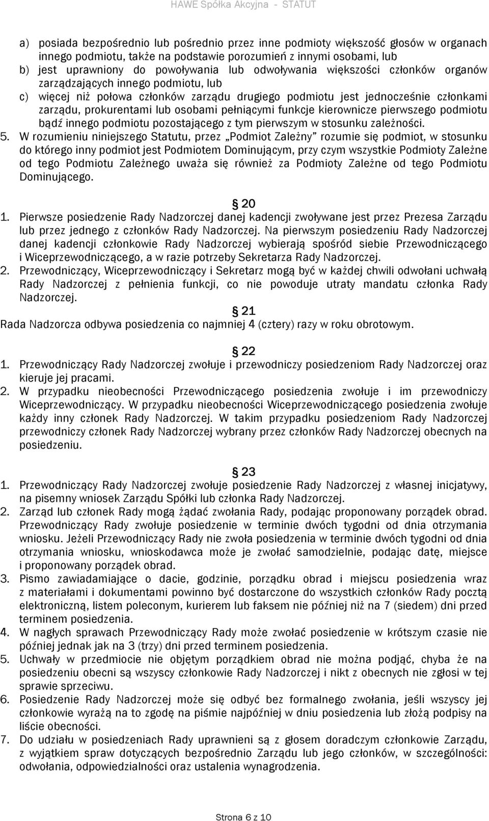 pełniącymi funkcje kierownicze pierwszego podmiotu bądź innego podmiotu pozostającego z tym pierwszym w stosunku zależności. 5.