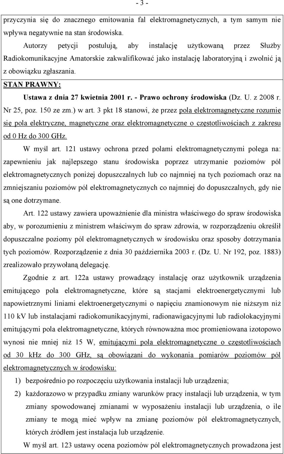 STAN PRAWNY: Ustawa z dnia 27 kwietnia 2001 r. - Prawo ochrony środowiska (Dz. U. z 2008 r. Nr 25, poz. 150 ze zm.) w art.