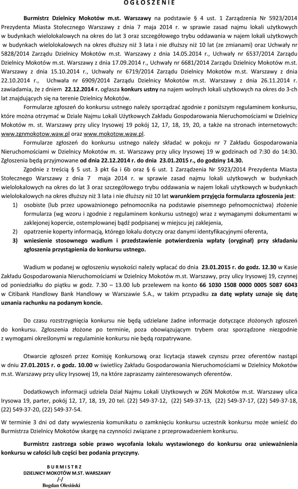 lata i nie dłuższy niż 10 lat (ze zmianami) oraz Uchwały nr 5828/2014 Zarządu Dzielnicy Mokotów m.st. Warszawy z dnia 14.05.2014 r., Uchwały nr 6537/2014 Zarządu Dzielnicy Mokotów m.st. Warszawy z dnia 17.