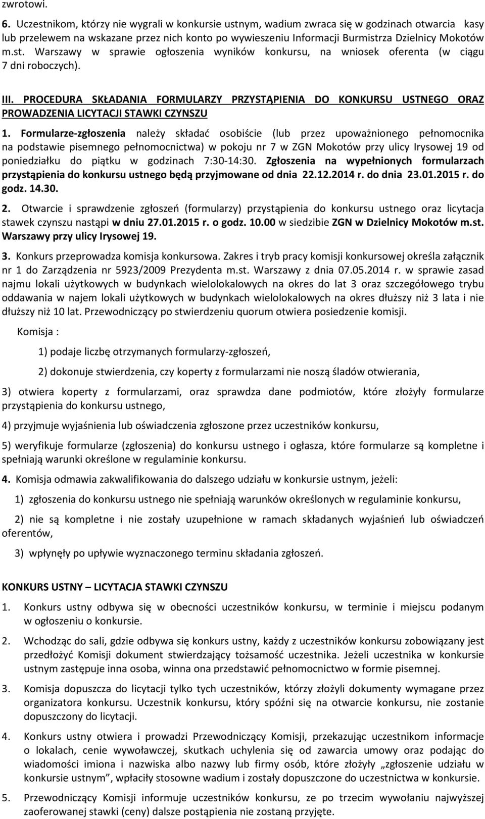 III. PROCEDURA SKŁADANIA FORMULARZY PRZYSTĄPIENIA DO KONKURSU USTNEGO ORAZ PROWADZENIA LICYTACJI STAWKI CZYNSZU 1.