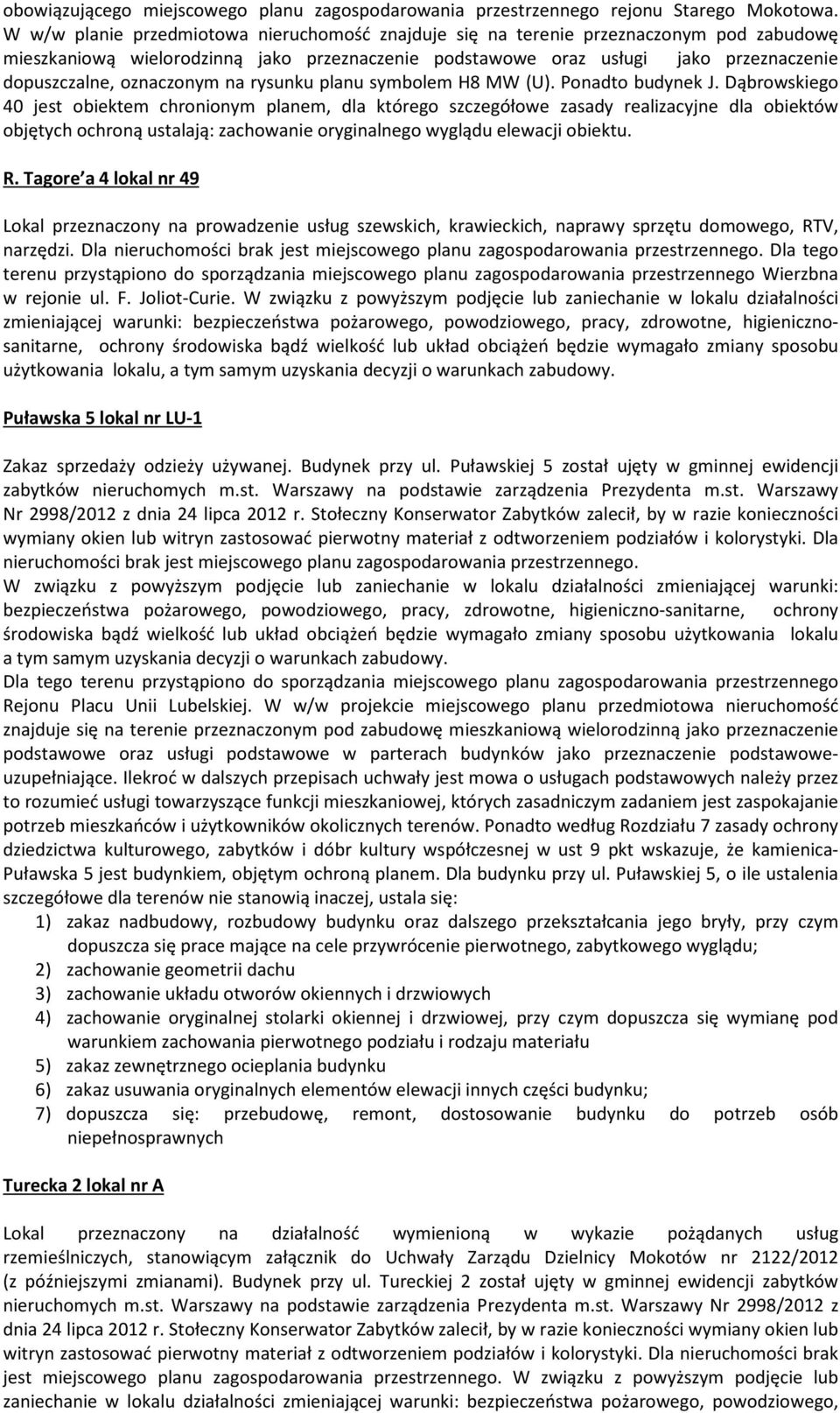 oznaczonym na rysunku planu symbolem H8 MW (U). Ponadto budynek J.