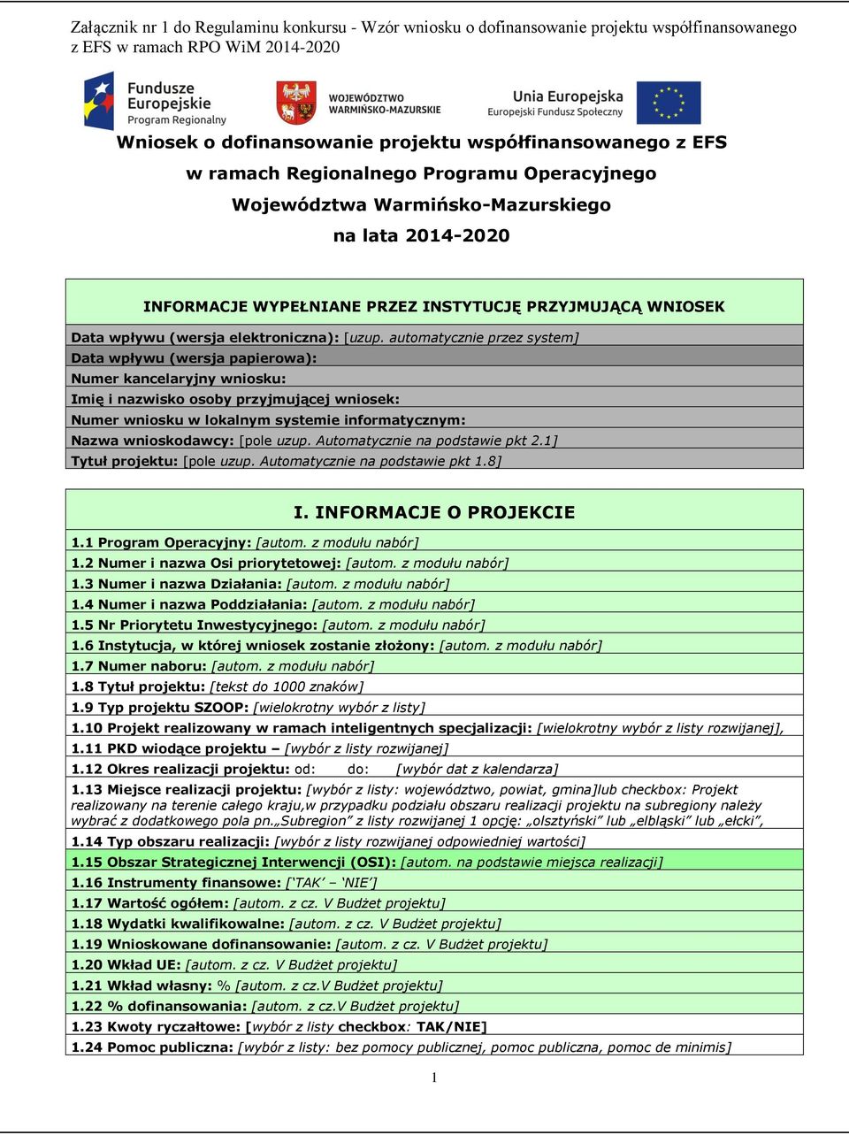 automatycznie przez system] Data wpływu (wersja papierowa): Numer kancelaryjny wniosku: Imię i nazwisko osoby przyjmującej wniosek: Numer wniosku w lokalnym systemie informatycznym: Nazwa