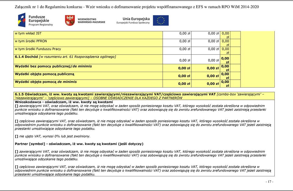 kwoty są kwotami zawierającymi/niezawierającymi VAT/częściowo zawierającymi VAT [combo-box zawierającymi niezawierającymi częściowo zawierającymi] OSOBNE OŚWIADCZENIE DLA KAŻDEGO Z PARTNERÓW