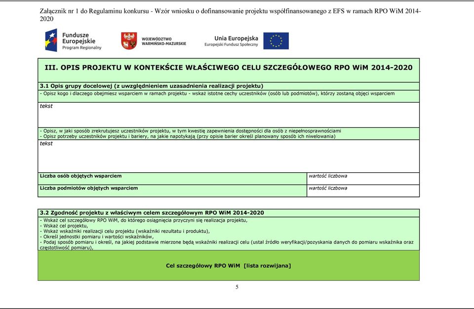 1 Opis grupy docelowej (z uwzględnieniem uzasadnienia realizacji projektu) - Opisz kogo i dlaczego obejmiesz wsparciem w ramach projektu - wskaż istotne cechy uczestników (osób lub podmiotów), którzy