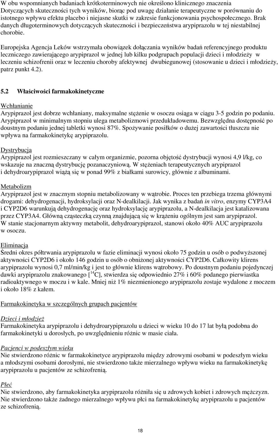 Europejska Agencja Leków wstrzymała obowiązek dołączania wyników badań referencyjnego produktu leczniczego zawierającego arypiprazol w jednej lub kilku podgrupach populacji dzieci i młodzieży w