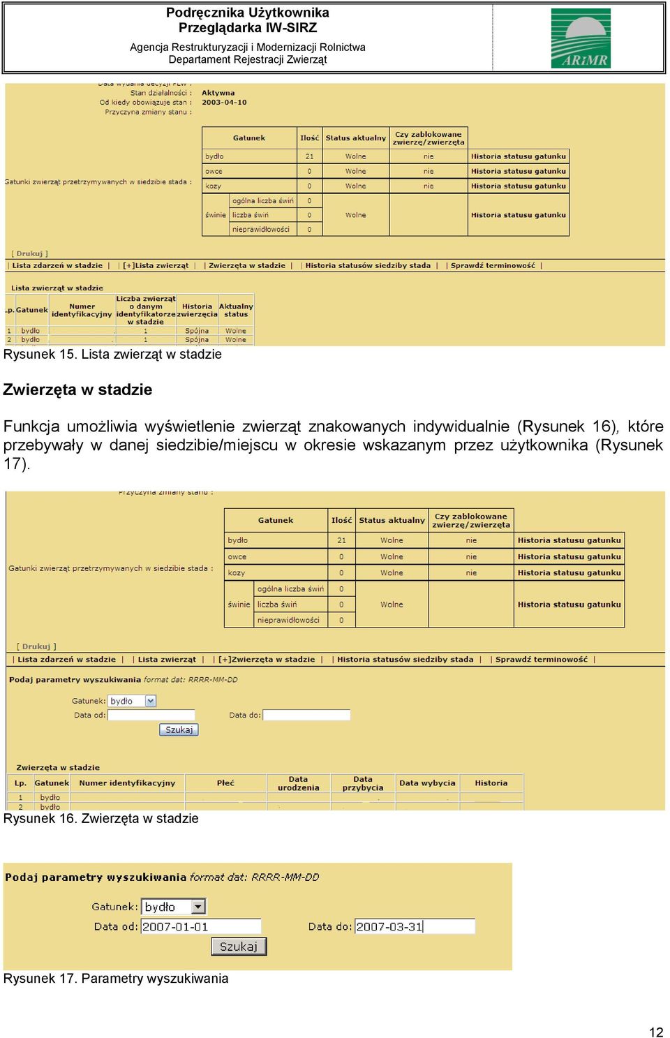 zwierząt znakowanych indywidualnie (Rysunek 16), które przebywały w danej