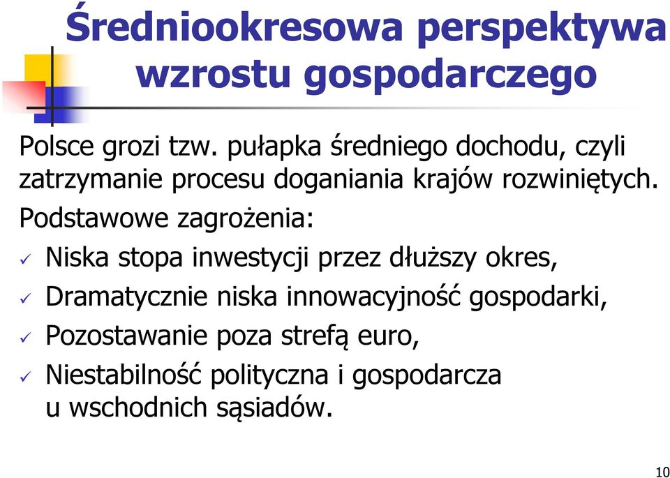 Podstawowe zagrożenia: Niska stopa inwestycji przez dłuższy okres, Dramatycznie niska