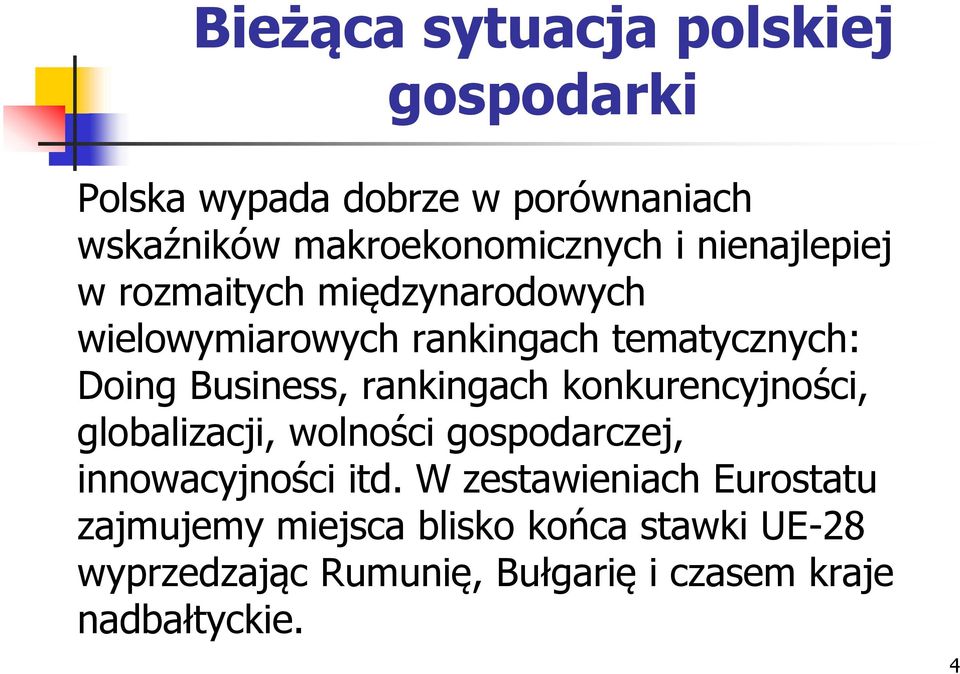 rankingach konkurencyjności, globalizacji, wolności gospodarczej, innowacyjności itd.