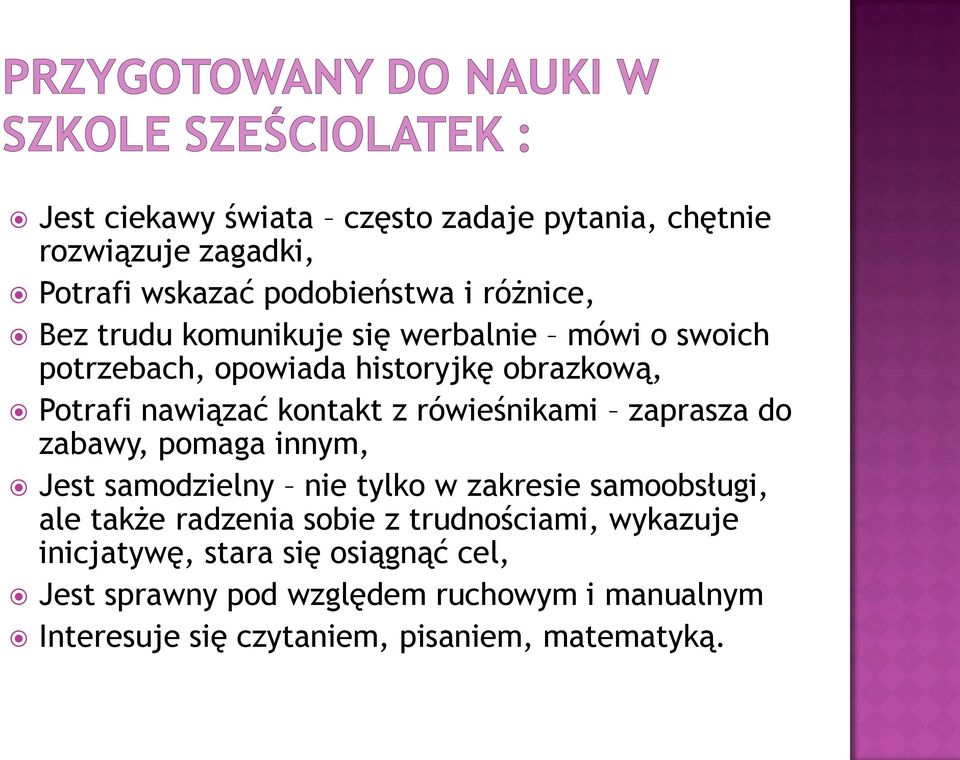 zaprasza do zabawy, pomaga innym, Jest samodzielny nie tylko w zakresie samoobsługi, ale także radzenia sobie z trudnościami,