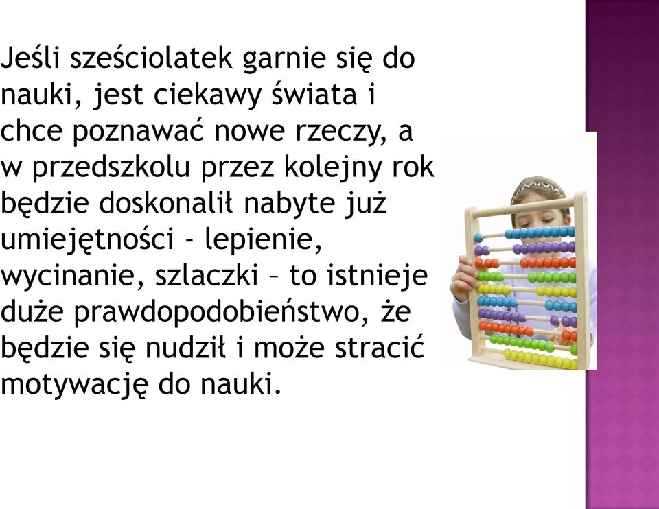 doskonalił nabyte już umiejętności - lepienie, wycinanie, szlaczki to